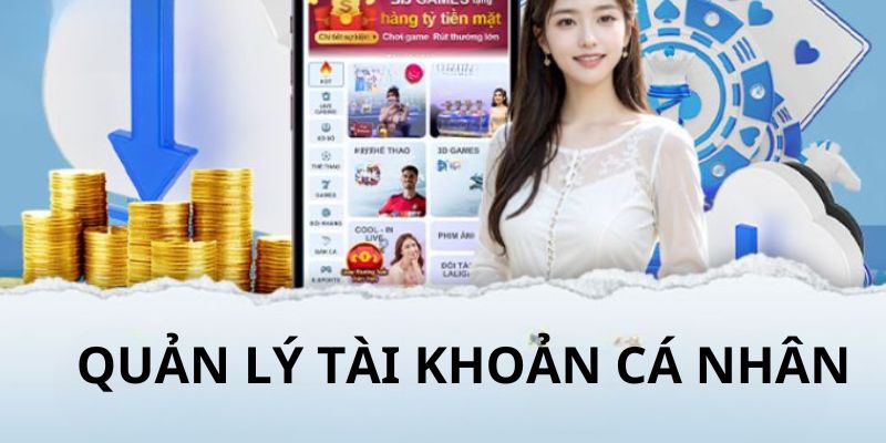 Thành viên dễ dàng quản lý thông minh tài khoản cá cược của bản thân 