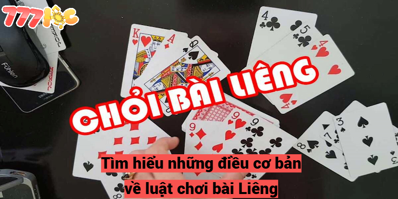 Tìm hiểu những điều cơ bản về luật chơi bài Liêng