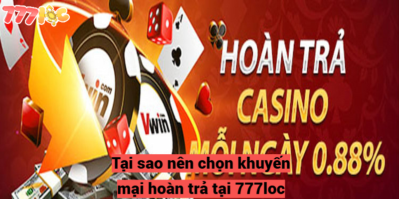 Tại sao nên chọn khuyến mại hoàn trả tại 777loc?